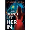 Don't Let Her In (Joanne Ryan)(Brožovaná)