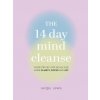 14 Day Mind Cleanse: Your Step-By-Step Detox for More Clarity, Focus, and Joy