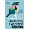 Under the Eye of the Big Bird - Hiromi Kawakami