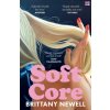 Soft Core (Brittany Newell)(Brožovaná)