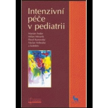 Intenzivní péče v pediatrii - Marián Fedor, Milan Minarik