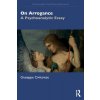 On Arrogance: A Psychoanalytic Essay (Civitarese Giuseppe)