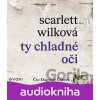 Ty chladné oči (audiokniha) - Scarlett Wilková