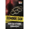 Krv sa stane zábavou - Dominik Dán