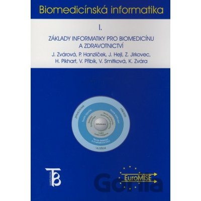 Biomedicínská informatika I. Jana Zvárová