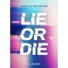Lie or Die (A. J. Clack)(Brožovaná)