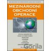 Mezinárodní obchodní operace - Hana Machková, Eva Černohlávková, Alexej Sato a kolektiv