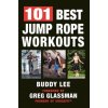 101 Best Jump Rope Workouts (Buddy Lee)(Brožovaná)