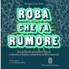 Roba che fa rumore. Una guida per adolescenti quando il disturbo ossessivo-compulsivo diventa rumoroso
