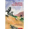 L'Algérie en héritage (Martine MATHIEU-JOB,Leïla SEBBAR,COLLECTIF)(Brožovaná)