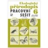 Ekologický přírodopis pro 6 ročník ZŠ Pracovní sešit - Kvasničková Danuše