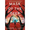 Mask of the Deer Woman - L. Laurie Dove
