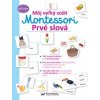 Môj veľký zošit Montessori Prvé slová - kolektív autorov.