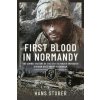 First Blood in Normandy: The Combat History of the 17th SS Panzer Grenadier Division Gotz Von Berlichingen