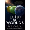 Echo of Worlds - M. R. Carey, Little, Brown Book Group
