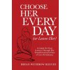 Choose Her Every Day (or Leave Her) (Bryan W. Reeves)(Brožovaná)