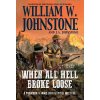 When All Hell Broke Loose - J.A. Johnstone, William W. Johnstone