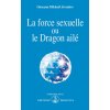 LA FORCE SEXUELLE OU LE DRAGON AILE (Aïvanhov)(Brožovaná)