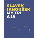 My tři a já - Slávek Janoušek