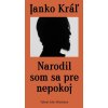 Narodil som sa pre nepokoj (Janko Kráľ)