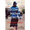 Becoming Madam Secretary - Stephanie Dray
