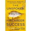 The Unspoken Truths for Career Success - Tessa White