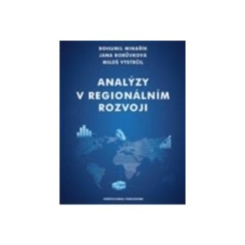 Analýzy v regionálním rozvoji Bohumil Minařík Jana Borůvková Miloš Vystrčil