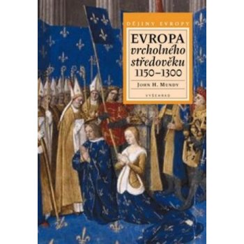 Evropa vrcholného středověku 1150 - 1300 - John H. Mundy