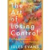 The Art of Losing Control - Jules Evans, Canongate Books