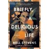 Briefly, a Delicious Life - Nell Stevens