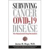 Surviving Cancer, COVID-19, and Disease: The Repurposed Drug Revolution (Hope Justus Robert)