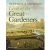Lives of the Great Gardeners - Stephen Anderton