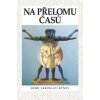 Na přelomu časů - John Jaroslav Kynčl
