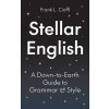 Stellar English: A Down-To-Earth Guide to Grammar and Style (Cioffi Frank L.)