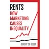 Rents: How Marketing Causes Inequality (De Geest Gerrit)