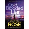 Cold Blooded Liar (Karen Rose)(Brožovaná)