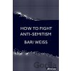 How to Fight Anti-Semitism - Bari Weiss