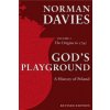 God's Playground: A History of Poland, Vol. 1