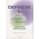 Deprese jako řeč unavené duše - Ruediger Dahlke