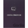 Cesta církve III - Českobratrská církev evangelická