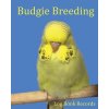 Budgie Breeding: Log Book Records (Addicts Bird)