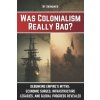 Was Colonialism Really Bad?