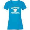 Maturita? Formalita Dámske XXL Atol