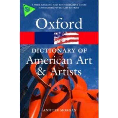 OXFORD DICTIONARY OF AMERICAN ART AND ARTISTS Oxford Paperback Reference - MORGAN, A. L.