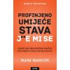 Profinjeno umijeće stava j**e mi se