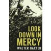 Look Down in Mercy (Walter Baxter,Gregory Woods)(Brožovaná)