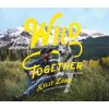 Wild Together - My Adventures with Loki the Wolfdog (Kelly Lund)(Pevná)