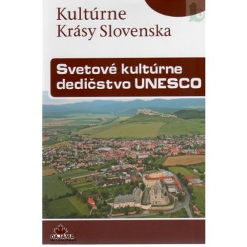 Svetové kultúrne dedičstvo UNESCO - Kultúrne krásy Slovenska - Dvořáková Viera