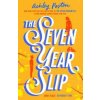 The Seven Year Slip - Ashley Poston, HQ