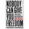 Nobody Can Give You Freedom - Kehinde Andrews, Penguin Books Ltd